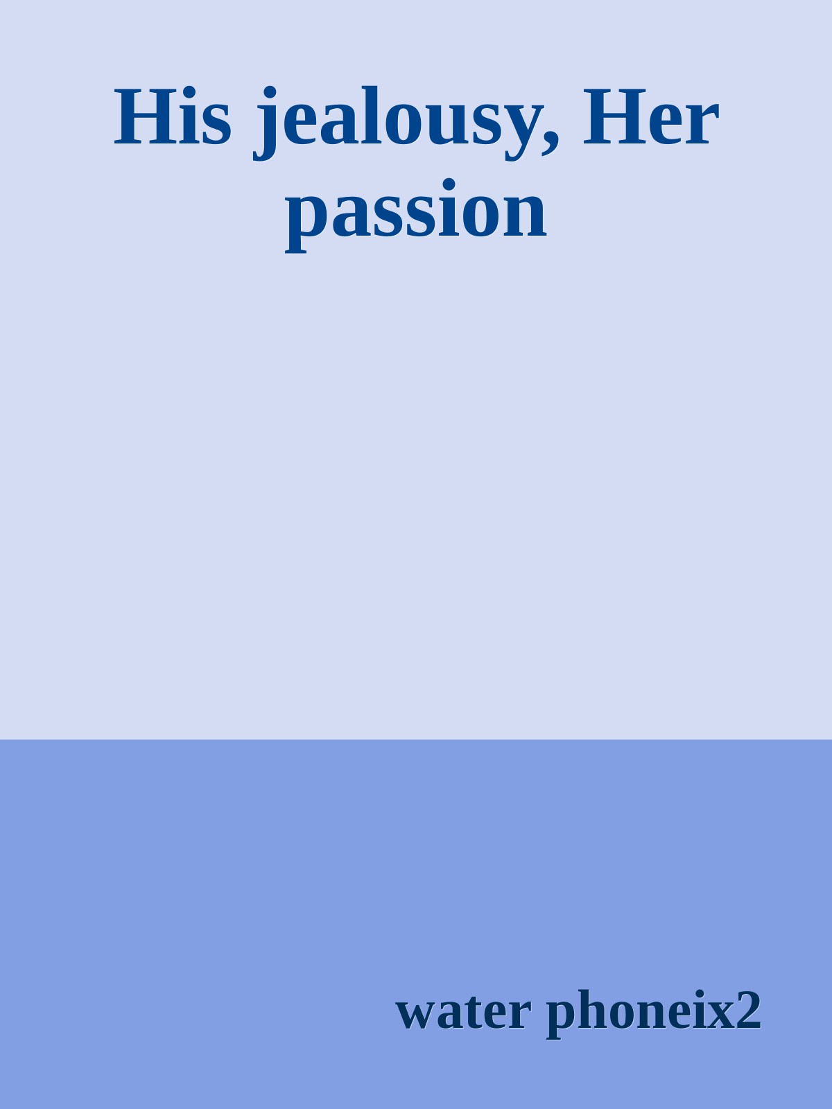 His jealousy, Her passion