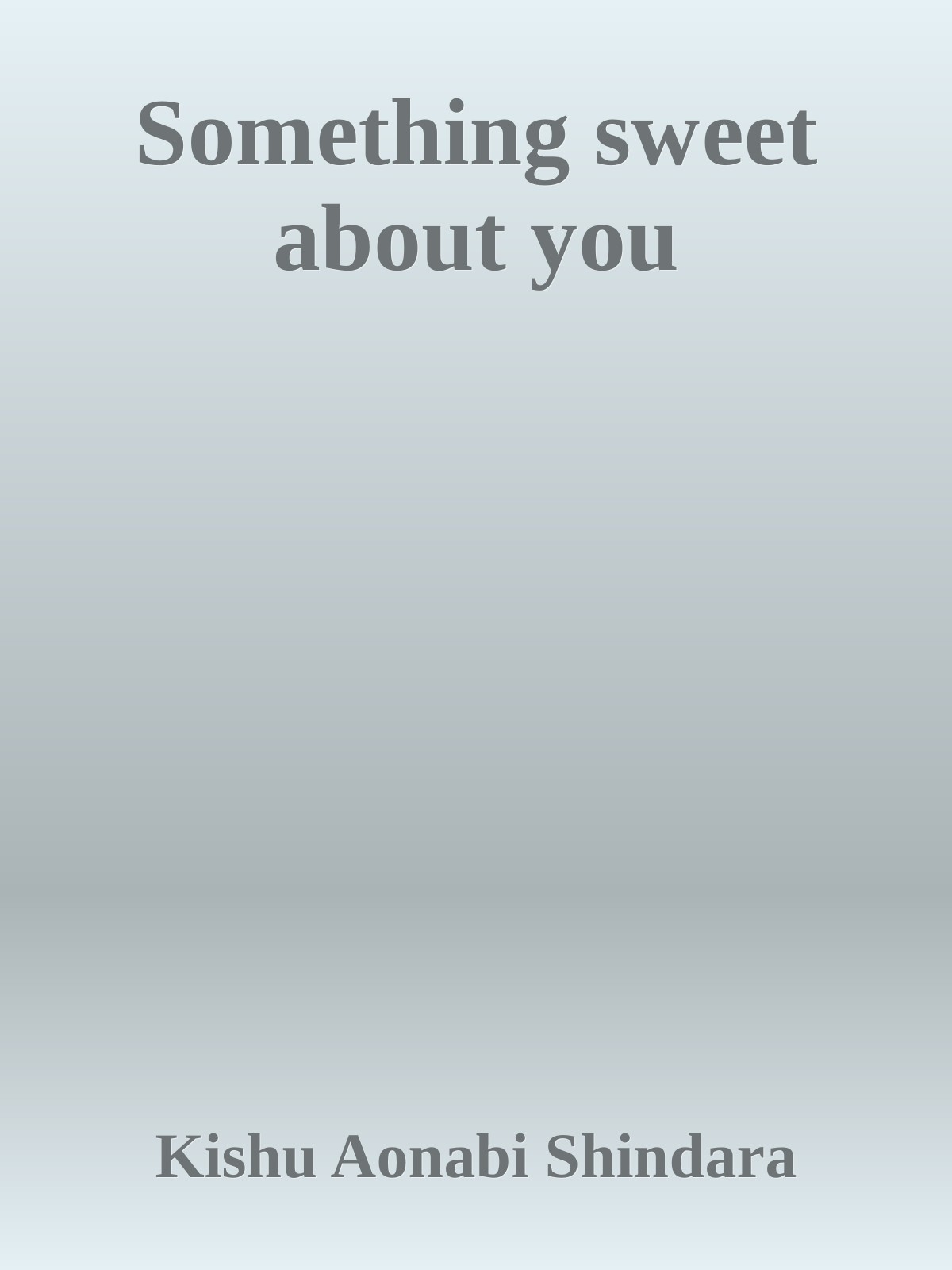 Something sweet about you