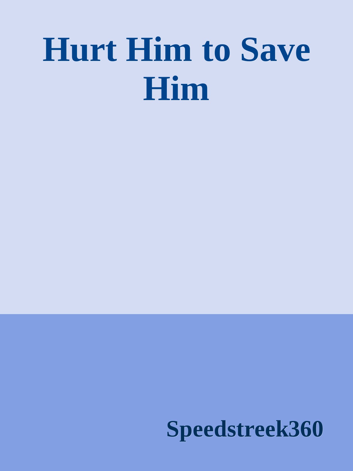 Hurt Him to Save Him