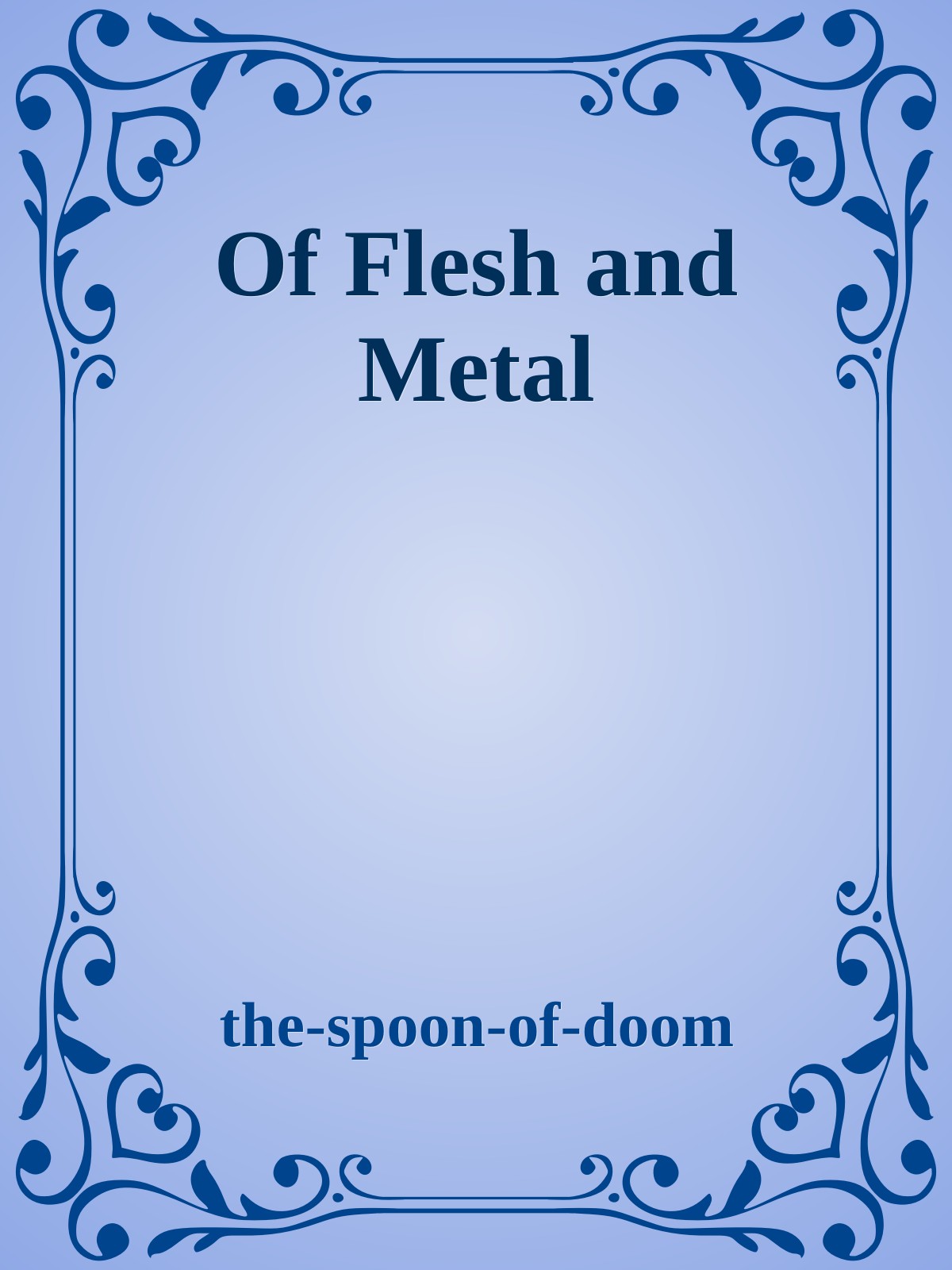 Of Flesh and Metal