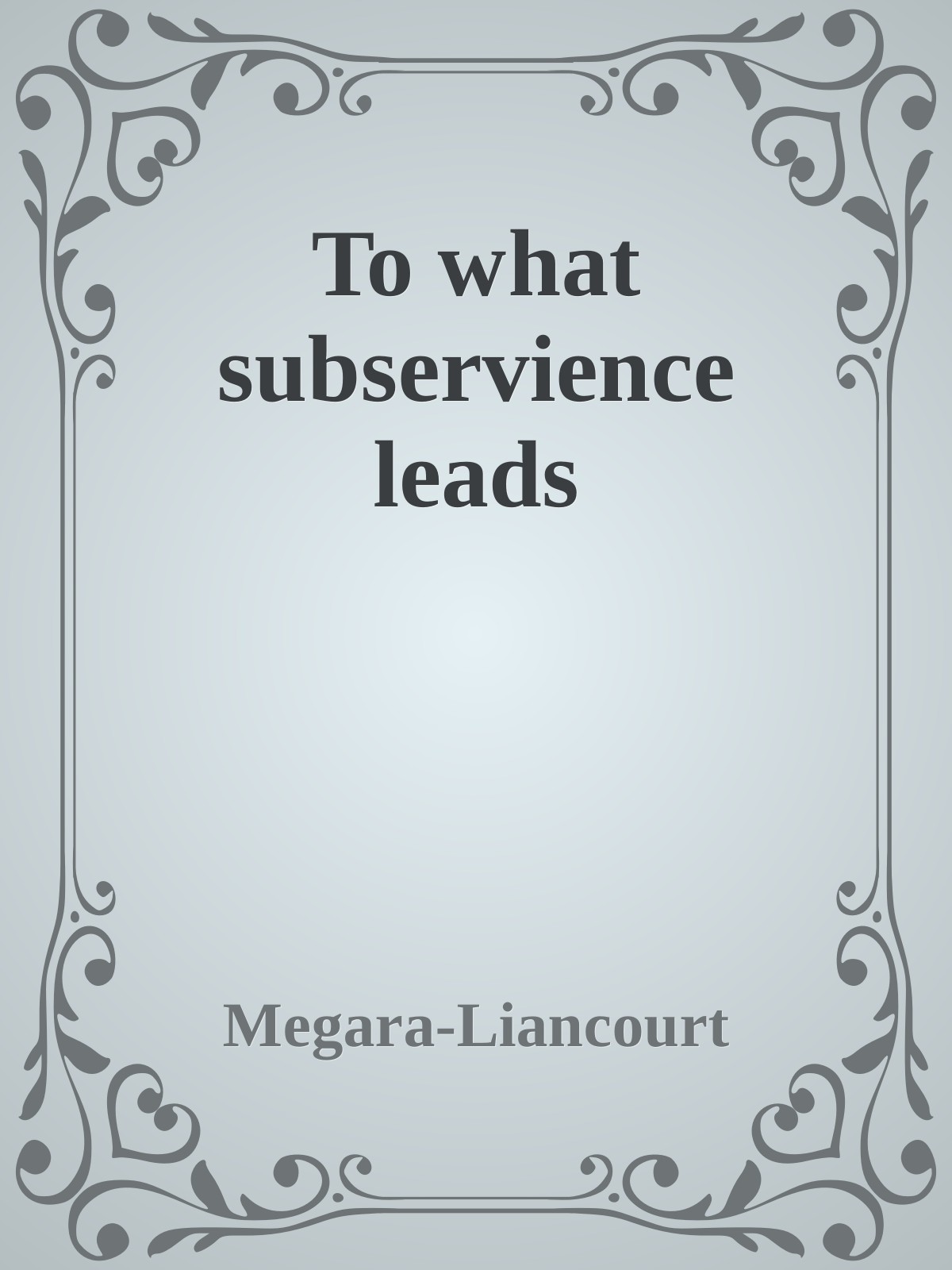 To what subservience leads