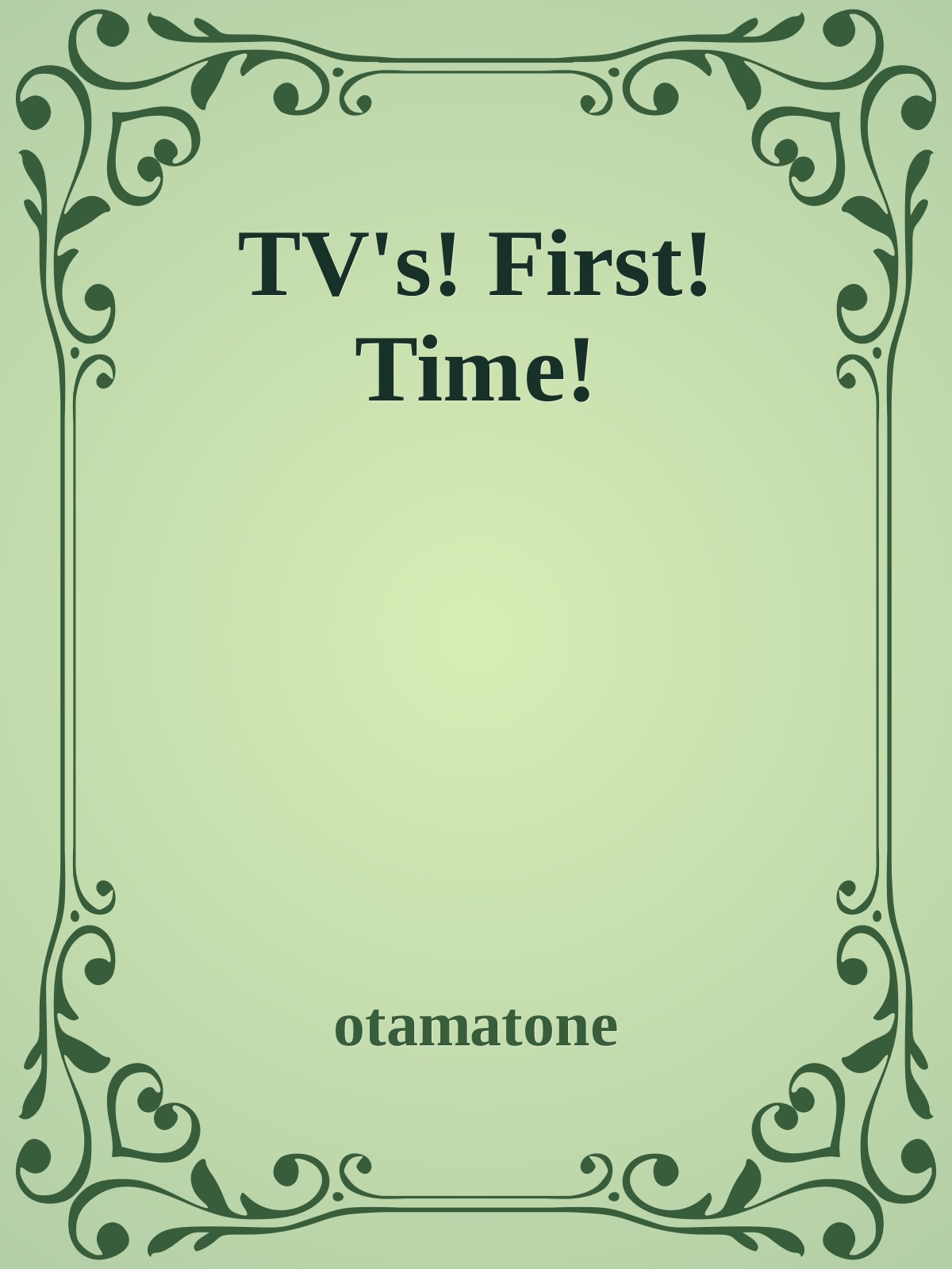 TV's! First! Time!