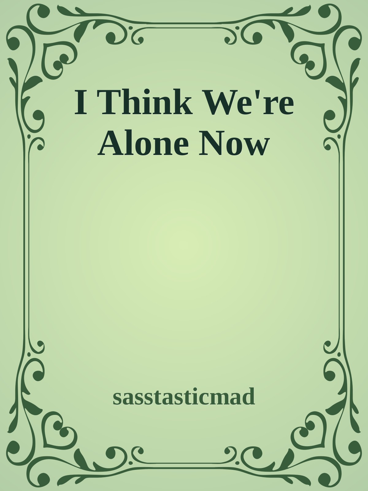 I Think We're Alone Now