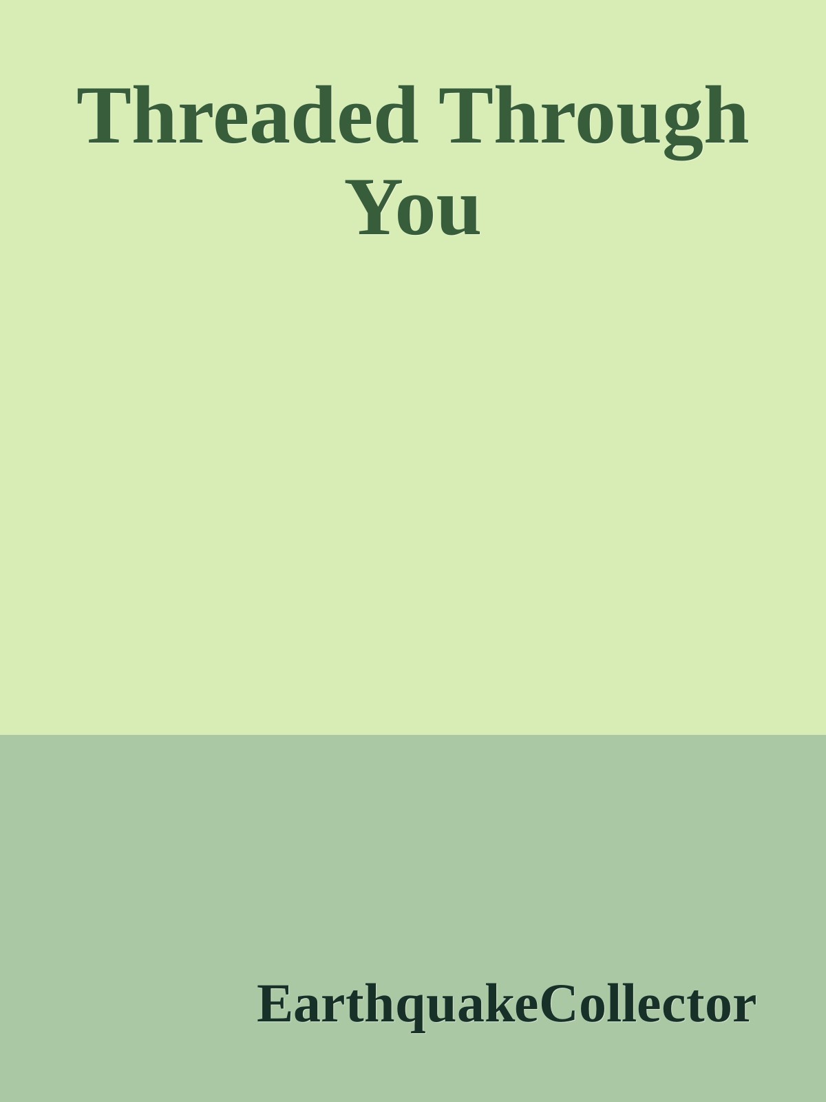 Threaded Through You