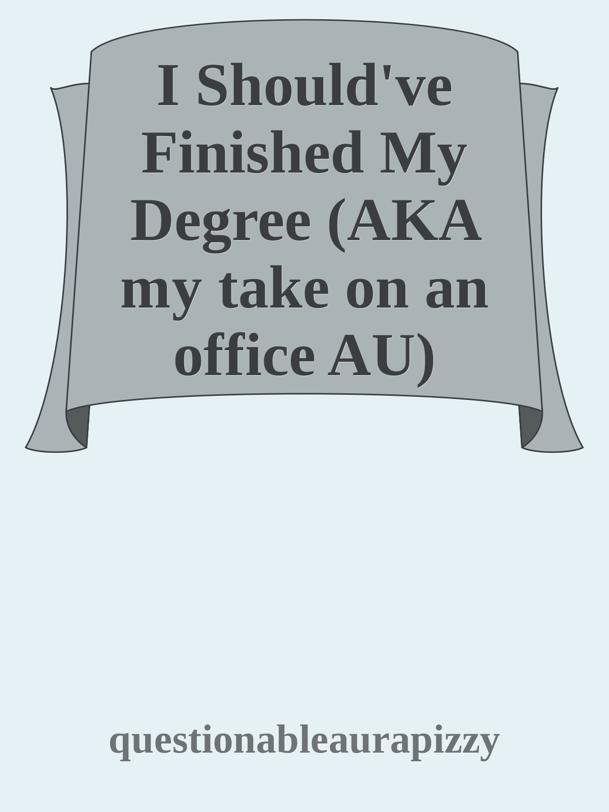 I Should've Finished My Degree (AKA my take on an office AU)