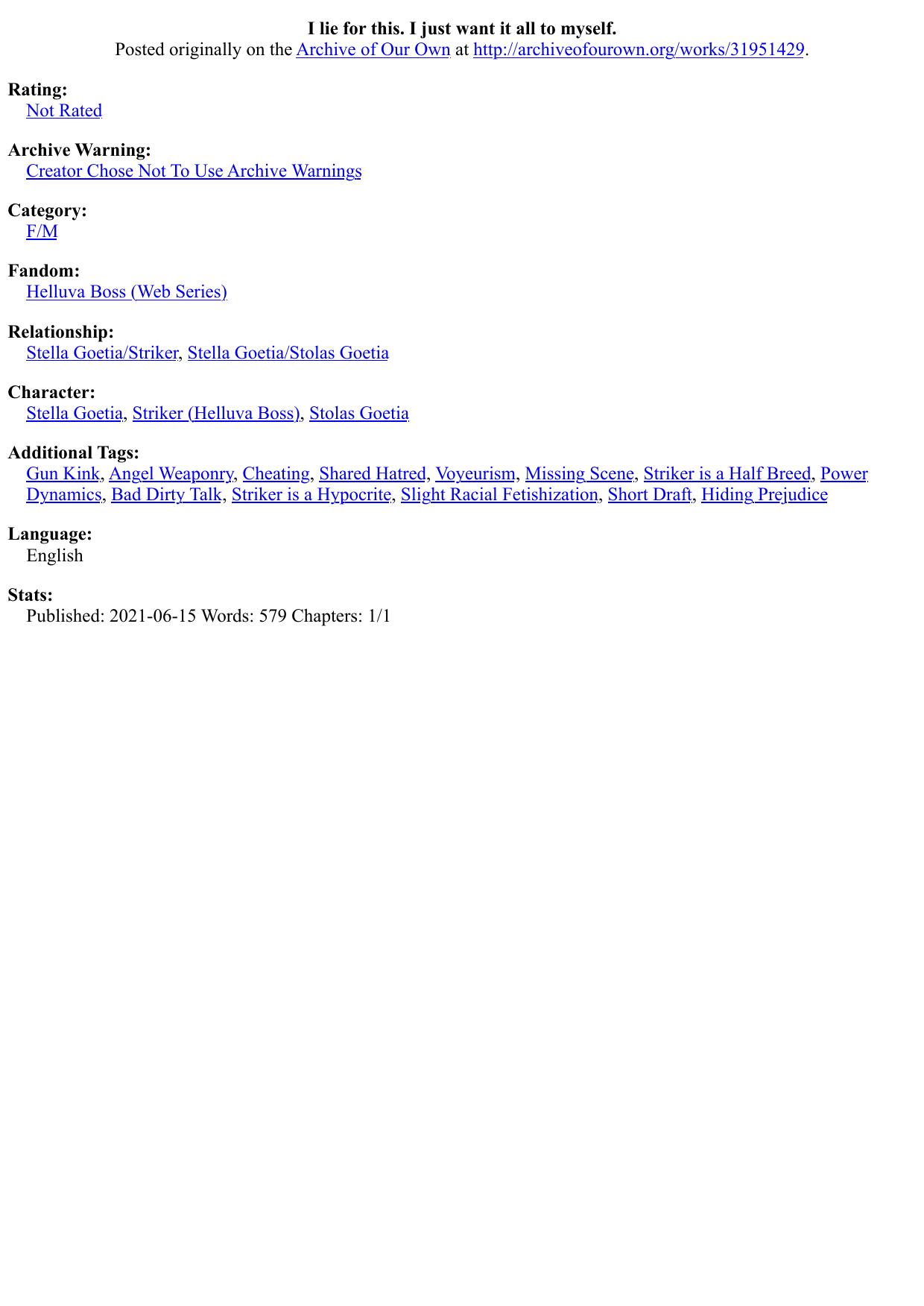 I lie for this. I just want it all to myself.